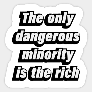 The only dangerous minority is the rich Sticker